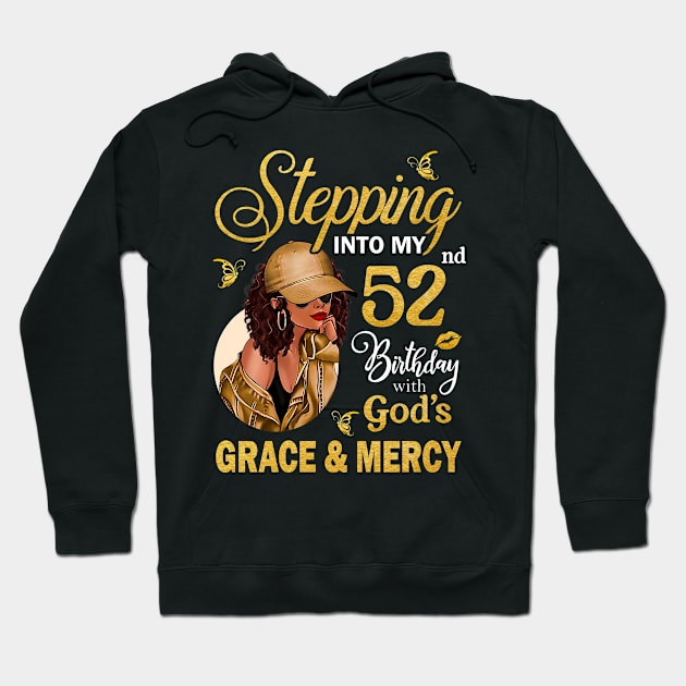 Stepping Into My 52nd Birthday With God's Grace & Mercy Bday Hoodie by MaxACarter